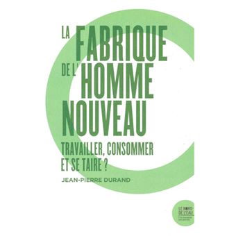 Vignette document La fabrique de l'homme nouveau : travailler, consommer et se taire ?