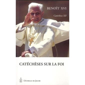 Catéchèse De Benoît XVI Tome XII : L'année De La Foi L'année De La Foi ...