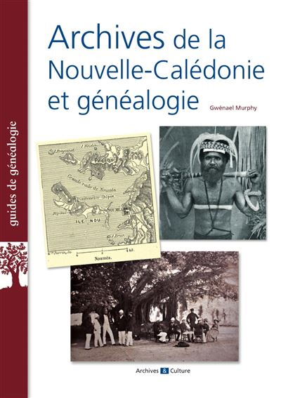 Archives de la Nouvelle-Calédonie et généalogie - Gwénaël Murphy - broché