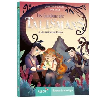 Les Gardiens des talismans - Tome 2 : les racines du Cervin