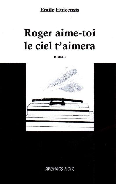 Roger aime-toi, le ciel t'aimera