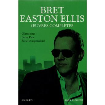 Oeuvres complètes - Bret Easton Ellis