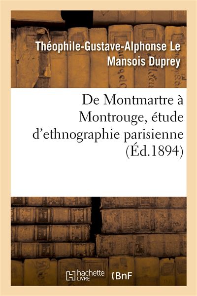 De Montmartre à Montrouge, étude D'ethnographie Parisienne - Broché ...