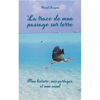 La trace de mon passage sur terre