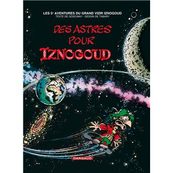 Les aventures du grand vizir IznogoudIznogoud - Des astres pour Iznogoud