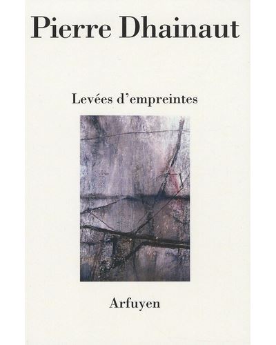 Levees d'empreintes - Pierre Dhainaut - broché