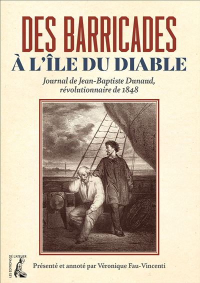 Des barricades à l'île du Diable Journal de Jean-Baptiste Dunaud, révolutionnaire de 1848