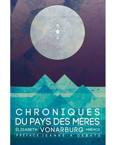 Chroniques du pays des mères - Elisabeth Vonarburg - broché