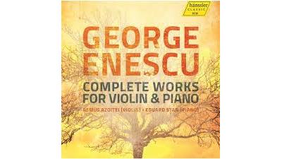 George Enescu: Complete Works For Violin & Piano