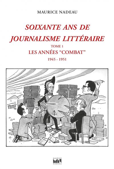 Soixante ans de journalisme littéraire Tome 1 : Les années « Combat » 1946-Â1952