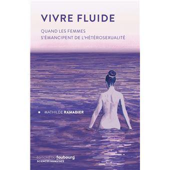 Vivre Fluide - Quand les femmes s'émancipent de l'hétérosexu