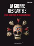 La Guerre des cartels - 30 ans de trafic de drogue au Mexiqu