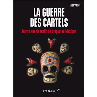La Guerre des cartels - 30 ans de trafic de drogue au Mexiqu