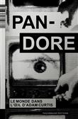 Pandore - Le Monde dans l’oeil d’Adam Curtis