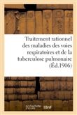 Traitement rationnel des maladies des voies respiratoires et de la tuberculose pulmonaire