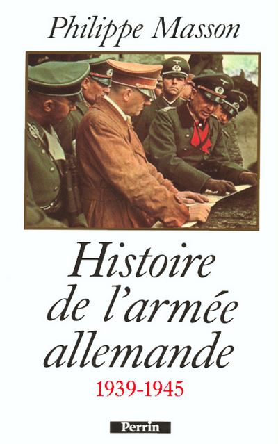 Histoire De Larmée Allemande 1939 1945 Cartonné Philippe Masson