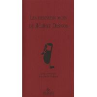 Les derniers mois de Robert Desnos