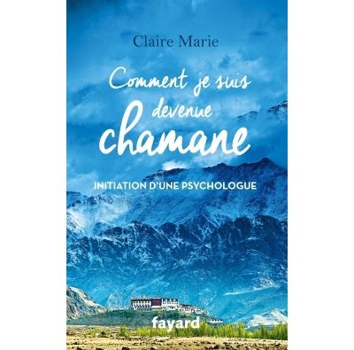 Comment je suis devenue chamane - Claire Marie - broché