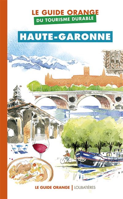 Le guide orange du tourisme durable de la Haute-Garonne