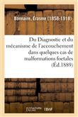 Du Diagnostic et du mécanisme de l'accouchement dans quelques cas de malformations foetales