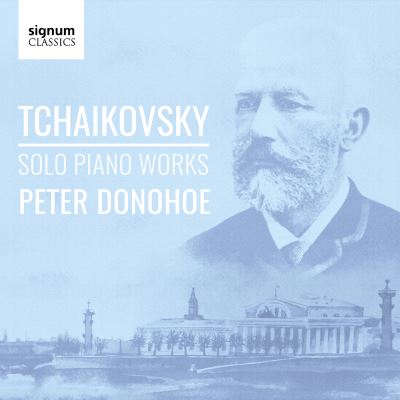Tchaïkovski Oeuvres pour piano solo Peter Donohoe