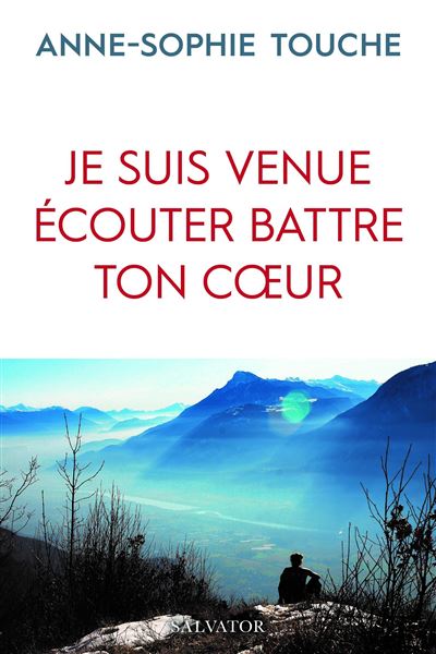 Je suis venu écouter battre ton cœur