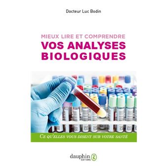 Mieux Lire Et Comprendre Vos Analyses Biologiques Guide Pratique Broche Luc Bodin Achat Livre Fnac
