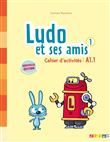 Ludo et ses amis 1 niv.A1.1 (éd. 2015) - Cahier