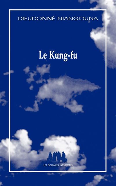 Le kung-fu - Dieudonné Niangouna - broché