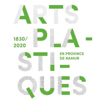 Arts plastiques en province de Namur, 1830-2020