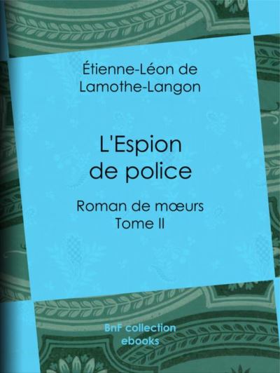 L'Espion de police Roman de moeurs Tome II ebook (ePub) Étienne