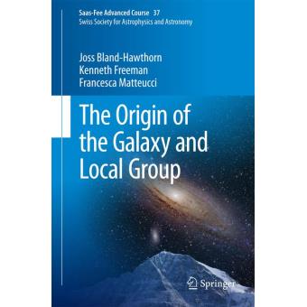 The origin of the galaxy and local group relié Joss BlandHawthorn
