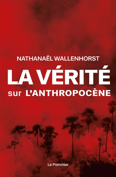 La vérité sur l'anthropocène - Nathanaël Wallenhorst - broché