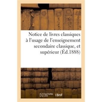 Notice de livres classiques : enseignement secondaire classique, et de l'enseignement supérieur