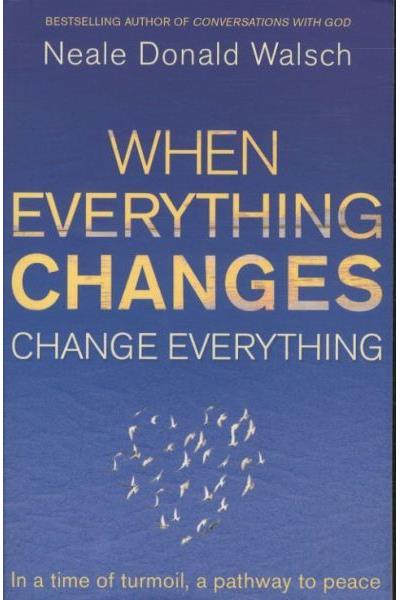When everything changes, change everything