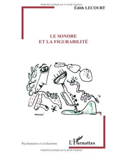 Le sonore et la figurabilité - Edith Lecourt - broché