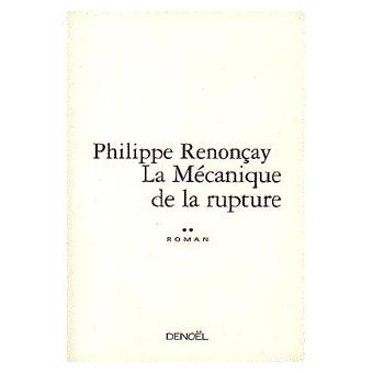 La mecanique de la rupture - Philippe Renoncay - Achat Livre | fnac