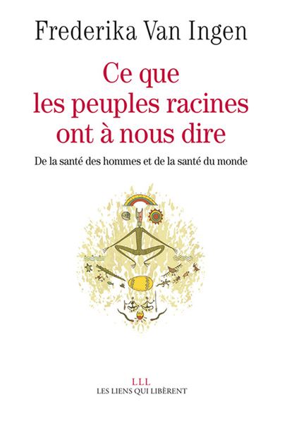 Ce que les peuples racines ont à nous dire