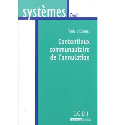 Le contentieux communautaire de l'annulation -  Donnat f. - broché