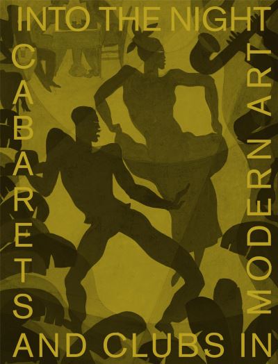 Into the night cabarets and clubs in modern art