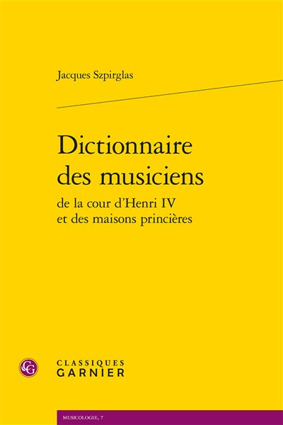 Dictionnaire des musiciens de la cour d'henri iv et des maisons princières