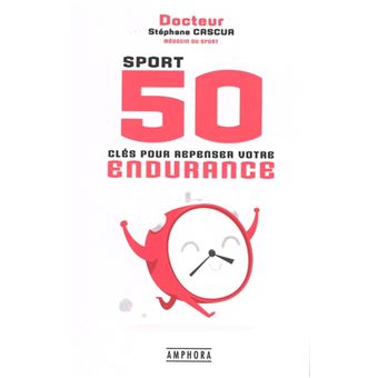 Sport 50 clés pour repenser votre endurance
