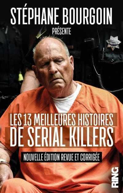 Les 13 Meilleures Histoires De Serial Killers Nouvelle Edition Broche Stephane Bourgoin Achat Livre Fnac