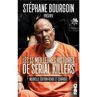 Les 13 Meilleures Histoires De Serial Killers Nouvelle Edition Broche Stephane Bourgoin Achat Livre Fnac