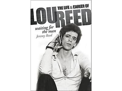 WAITING FOR THE MAN. THE LIFE   CAREER OF LOU REED