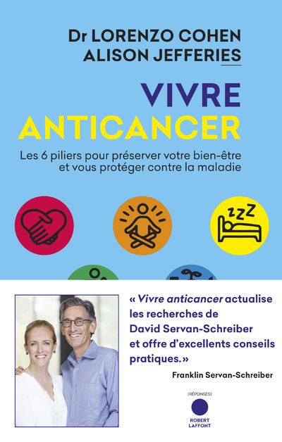 Vivre anticancer:les 6 piliers pour preserver votre bien-etr