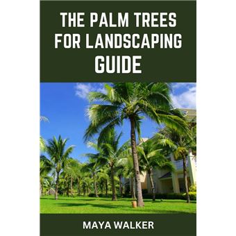 Complete Palm Tree Guide.pdf THE PALM TREES FOR LANDSCAPING GUIDE Wholesome Guide To Beautifying The ...