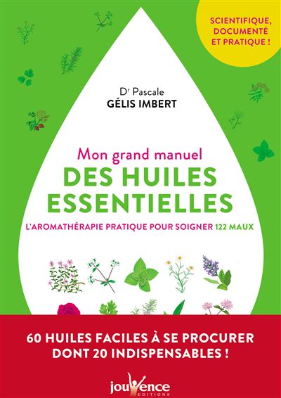 Mon grand manuel des huiles essentielles - PASCALE GELIS IMBERT (DOCTEUR) - broché