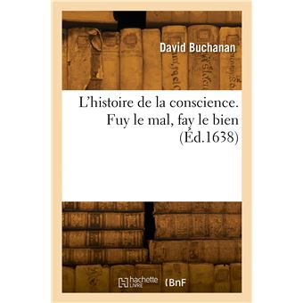 L'histoire de la conscience. Fuy le mal, fay le bien