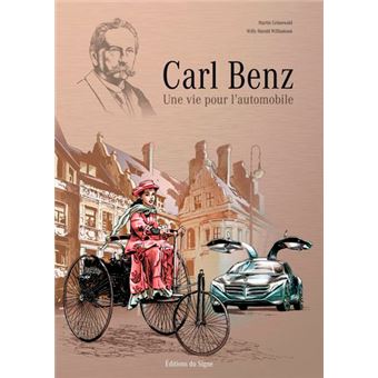 Carl Benz Une Vie Pour L'Automobile